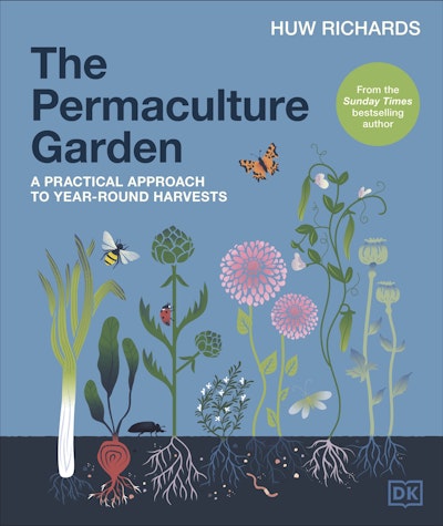 The Permaculture Garden; A Practical Approach to Year-round Harvests